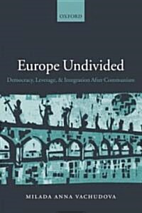 Europe Undivided : Democracy, Leverage, and Integration After Communism (Paperback)