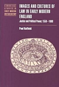 Images and Cultures of Law in Early Modern England : Justice and Political Power, 1558-1660 (Hardcover)