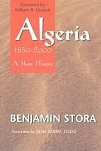 Algeria, 1830-2000: A Short History (Paperback)