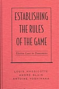 Establishing the Rules of the Game: Election Laws in Democracies (Hardcover, 2)