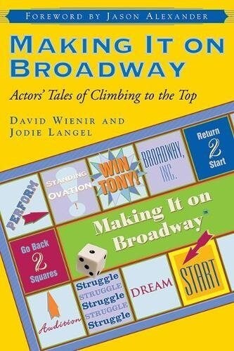 Making It on Broadway: Actors Tales of Climbing to the Top (Paperback)