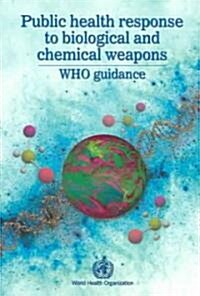 Public Health Response to Biological and Chemical Weapons: WHO Guidance (Paperback, 2)