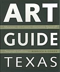 [중고] Art Guide Texas: Museums, Art Centers, Alternative Spaces & Nonprofit Galleries (Paperback)