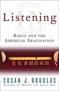 Listening in: Radio and the American Imagination (Paperback)