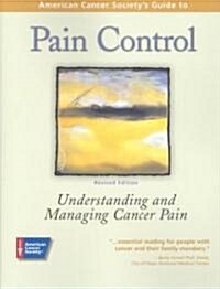 American Cancer Societys Guide to Pain Control: Understanding and Managing Cancer Pain (Paperback, Revised)