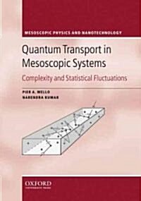 Quantum Transport in Mesoscopic Systems : Complexity and Statistical Fluctuations. A Maximum Entropy Viewpoint (Hardcover)