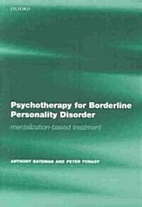 Psychotherapy for Borderline Personality Disorder : Mentalization Based Treatment (Paperback)