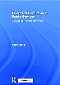 Fraud and Corruption in Public Services : A Guide to Risk and Prevention (Hardcover)