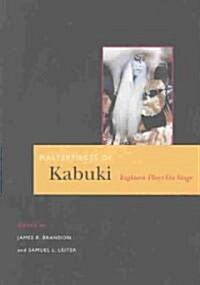 Masterpieces of Kabuki: Eighteen Plays on Stage (Paperback)
