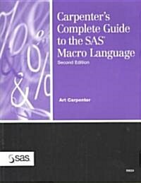 Carpenters Complete Guide to the SAS Macro Language (Paperback, 2nd)