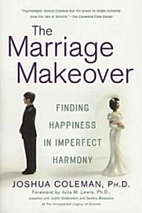 The Marriage Makeover: Finding Happiness in Imperfect Harmony (Paperback)