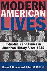 Modern American Lives: Individuals and Issues in American History Since 1945 : Individuals and Issues in American History Since 1945 (Hardcover)