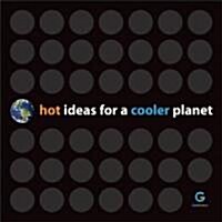 Hot Ideas for a Cooler Planet (Hardcover)