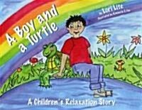 A Boy and a Turtle: A Bedtime Story That Teaches Younger Children How to Visualize to Reduce Stress, Lower Anxiety and Improve Sleep (Hardcover)