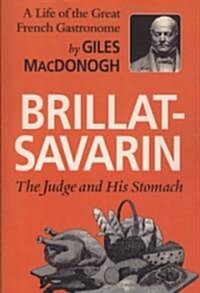Brillat-Savarin: The Judge and His Stomach (Paperback)