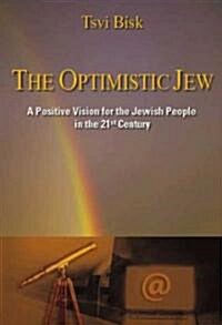 The Optimistic Jew: A Positive Vision for the Jewish People in the 21st Century (Paperback)
