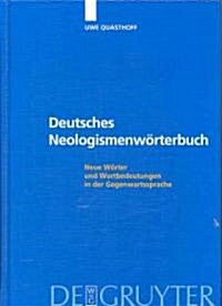 Deutsches Neologismenworterbuch: Neue Worter Und Wortbedeutungen in Der Gegenwartssprache (Hardcover)