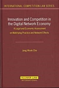 [중고] Innovation and Competition in the Digital Network Economy: A Legal and Economic Assessment on Multy-Tying Practices and Network Effects (Hardcover)