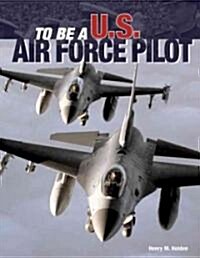 To Be a U.S. Air Force Pilot (Paperback)