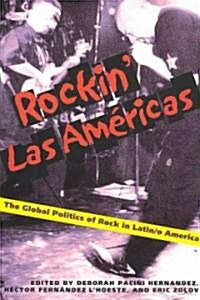 Rockin Las Americas: The Global Politics of Rock in Latin/o America (Paperback)