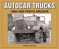 Autocar Trucks: 1899-1950 Photo Archive (Paperback)