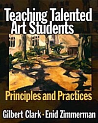 Teaching Talented Art Students: Principles and Practices (Paperback)