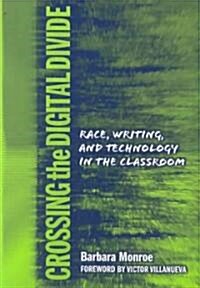 Crossing the Digital Divide: Race, Writing, and Technology in the Classroom (Paperback)