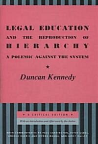 Legal Education and the Reproduction of Hierarchy: A Polemic Against the System (Hardcover, Critical)