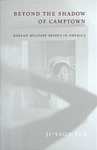 Beyond the Shadow of Camptown: Korean Military Brides in America (Paperback)