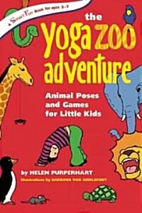 The Yoga Zoo Adventure: Animal Poses and Games for Little Kids (Paperback)