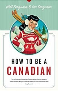 How to Be a Canadian (Paperback, 2nd)