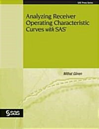 Analyzing Receiver Operating Characteristic Curves with SAS (Paperback)