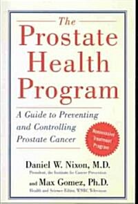 The Prostate Health Program: A Guide to Preventing and Controlling Prostate Cancer (Paperback)