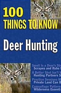 Deer Hunting: 100 Things to Know (Paperback)