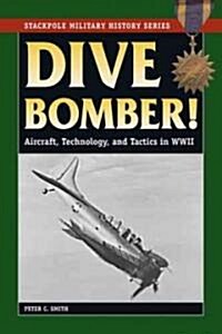 Dive Bomber!: Aircraft, Technology, and Tactics in World War II (Paperback)