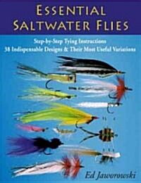 Essential Saltwater Flies: Step-By-Step Tying Instructions; 38 Indispensable Designs & Their Most Useful Variations (Paperback)