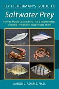 Fly Fishermans Guide to Saltwater Prey: How to Match Coastal Prey Fish & Invertebrates with the Fly Patterns That Imitate Them (Paperback)