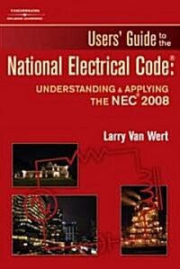 Users Guide to the National Electrical Code: Understanding & Applying the NEC (Paperback, 2008)