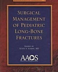 Surgical Management of Pediatric Long-Bone Fractures (Paperback, 1st)