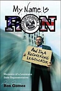 My Name Is Ron and Im a Recovering Legislator (Paperback)