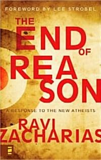 The End of Reason: A Response to the New Atheists (Hardcover)