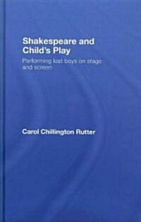 Shakespeare and Childs Play : Performing Lost Boys on Stage and Screen (Hardcover)