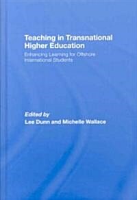 Teaching in Transnational Higher Education : Enhancing Learning for Offshore International Students (Hardcover)