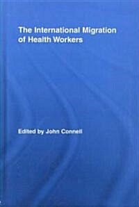 The International Migration of Health Workers (Hardcover)