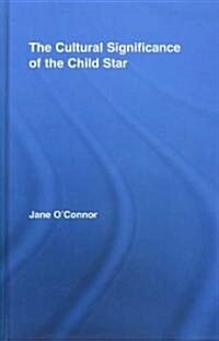 The Cultural Significance of the Child Star (Hardcover)