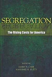 Segregation : The Rising Costs for America (Paperback)