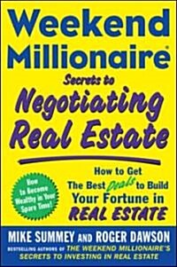 Weekend Millionaire Secrets to Negotiating Real Estate (Paperback, 1st)