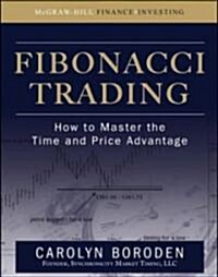 Fibonacci Trading: How to Master the Time and Price Advantage (Hardcover)
