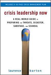 Crisis Leadership Now: A Real-World Guide to Preparing for Threats, Disaster, Sabotage, and Scandal (Hardcover)