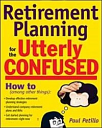 Retirement Planning for the Utterly Confused (Paperback, 1st)